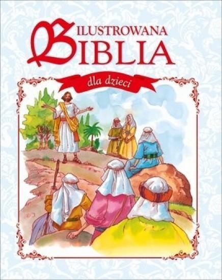 ILUSTROWANA BIBLIA DLA DZIECI, PRACA ZBIOROWA