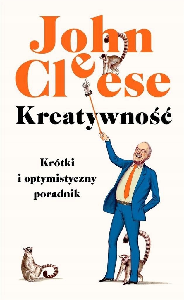 KREATYWNOŚĆ. KRÓTKI I OPTYMISTYCZNY PORADNIK