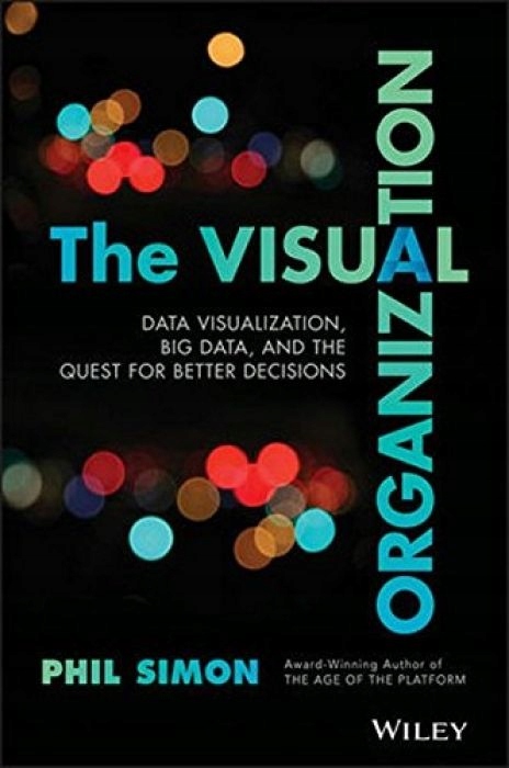 Phil Simon The Visual Organization Data Visualizat