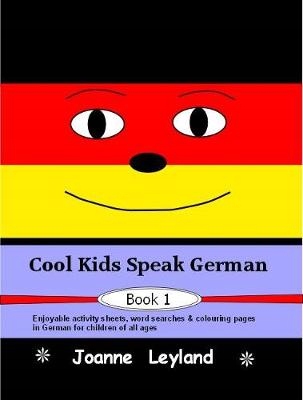 Cool Kids Speak German - Book 1: Enjoyable Activit