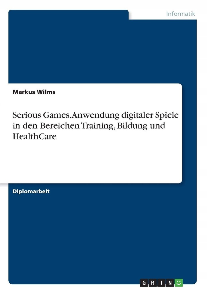 Markus Wilms - Serious Games. Anwendung digitaler