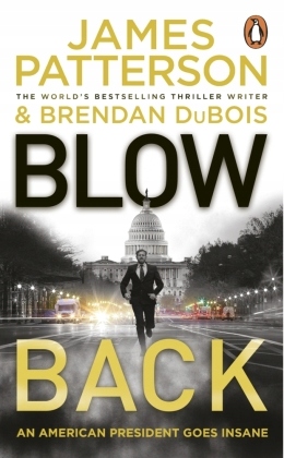 Blowback: A president in turmoil. A deadly motive. - Patterson, James