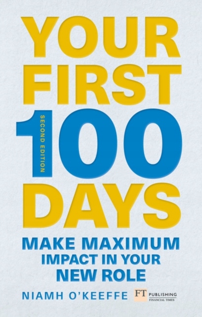 Your First 100 Days: Make maximum impact in your new role [Updated and