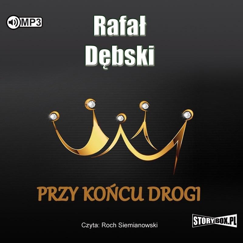 PRZY KOŃCU DROGI AUDIOBOOK, RAFAŁ DĘBSKI