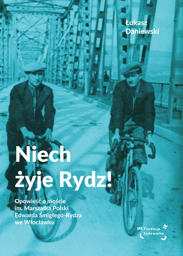 "Niech żyje rydz" Włocławek historia mostu 14906933296 oficjalne