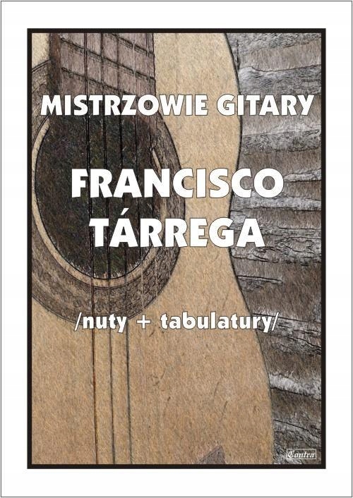 MISTRZOWIE GITARY. FRANCISCO TARREGA, M. PAWEŁEK