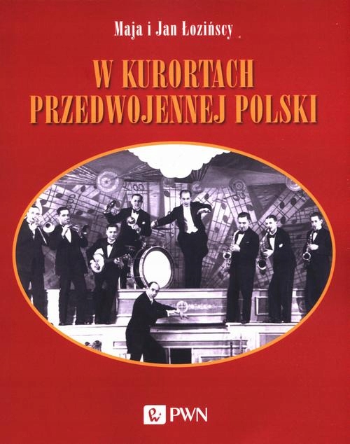 W KURORTACH PRZEDWOJENNEJ POLSKI MAJA ŁOZ.. EBOOK