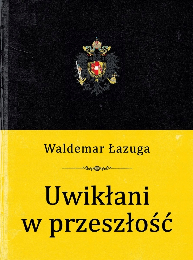 Uwikłani w przeszłość Waldemar Łazuga
