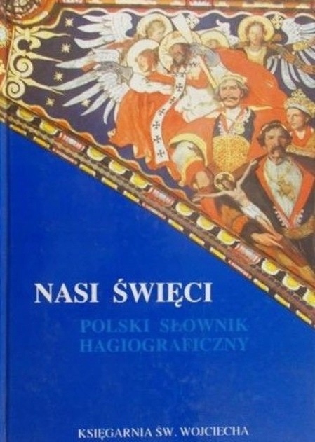 Nasi święci Polski słownik hagiograficzny