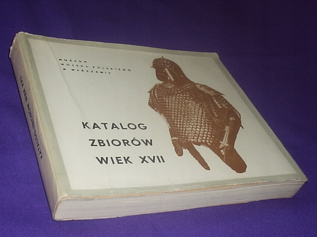 KATALOG ZBIORÓW WIEK XVII Muzeum Wojska Polskiego
