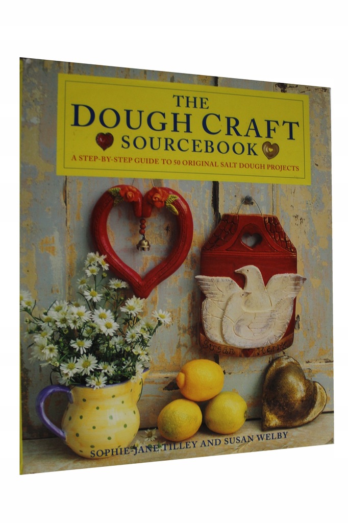 Sophie-Jane Tilley - The Dough Craft Sourcebook