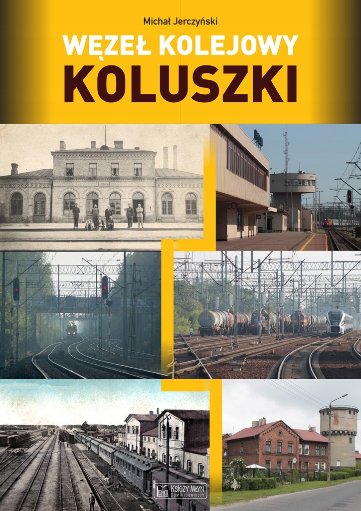 WĘZEŁ KOLEJOWY KOLUSZKI - JERCZYŃSKI MICHAŁ