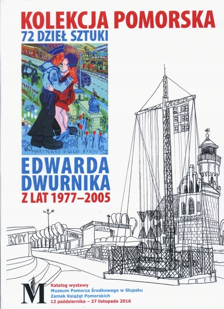 Kolekcja pomorska Edward Dwurnik z lat 1977-2005