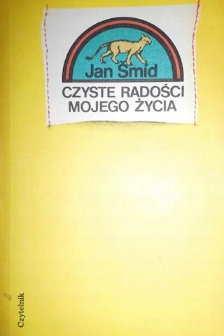 Czyste radości mojego życia - Jan Smid