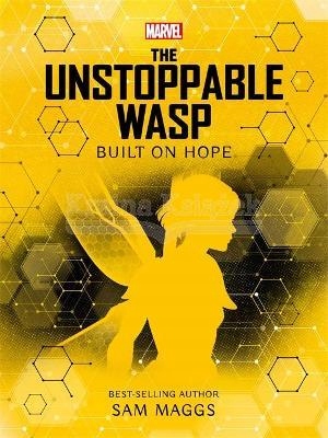 Marvel: The Unstoppable Wasp Built on Hope (2021) Sam Maggs