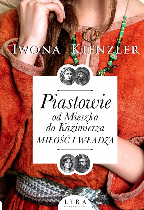 PIASTOWIE OD MIESZKA DO KAZIMIERZA MIŁOŚĆ I WŁADZA