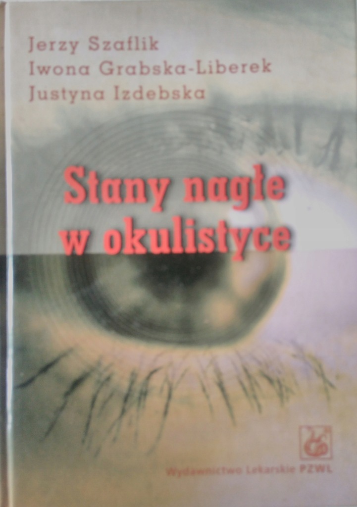 STANY NAGŁE W OKULISTYCE JERZY SZAFLIK 2004