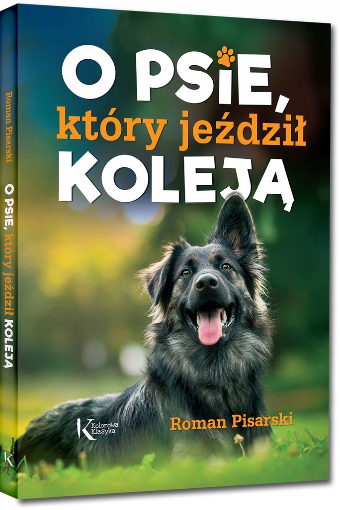 O PSIE KTÓRY JEŹDZIŁ KOLEJĄ Pisarski Roman TWARDA