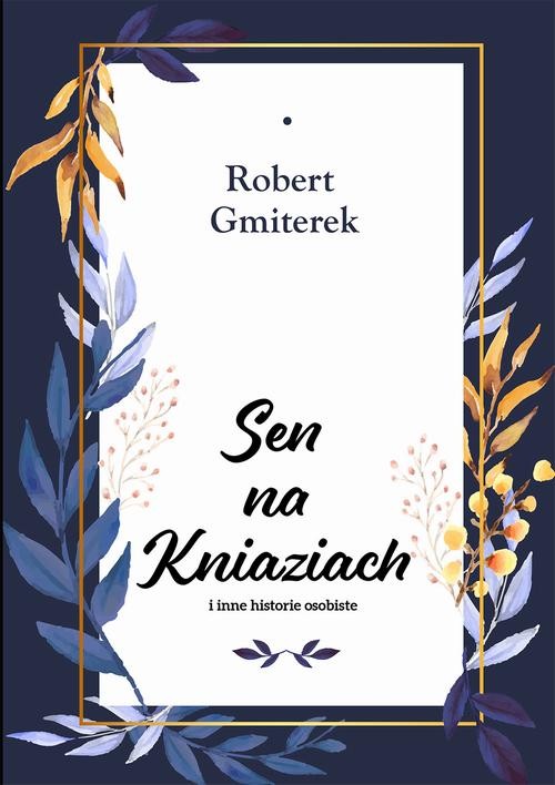 Ebook | Sen na Kniaziach i inne historie osobiste - Robert Gmiterek