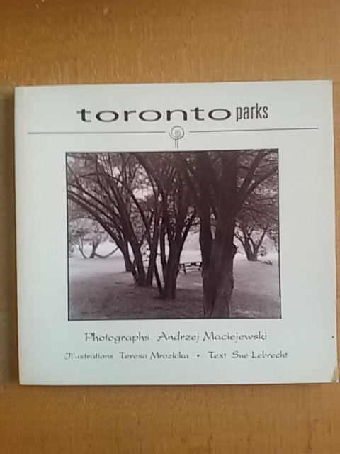 Toronto Parks. Photographs Andrzej Maciejewski