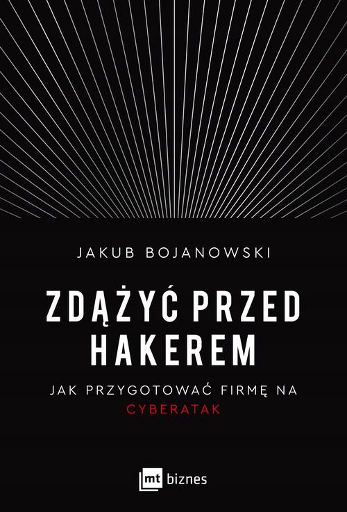 ZDĄŻYĆ PRZED HAKEREM JAKUB BOJANOWSKI EBOOK