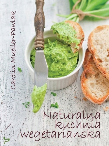 Naturalna kuchnia wegetariańska - Mueller-Pawlak C