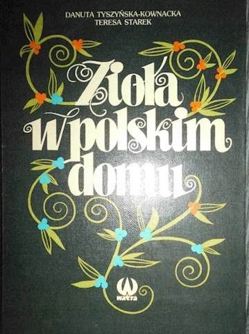 Zioła w polskim domu - Danuta Tuszyńska-Kownacka