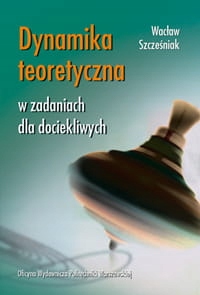 Dynamika teoretyczna w zadaniach dla dociekliwych.