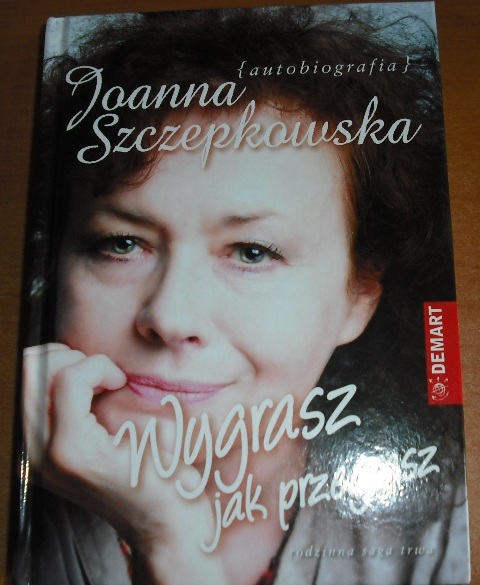 WYGRASZ, JAK PRZEGRASZ.  – JOANNA SZCZEPKOWSKA