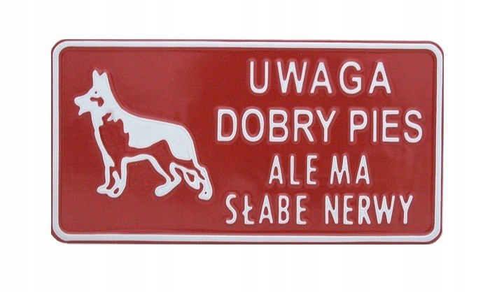 TABLICA 15*29CM UWAGA DOBRY PIES ALE MA SŁABE NERW