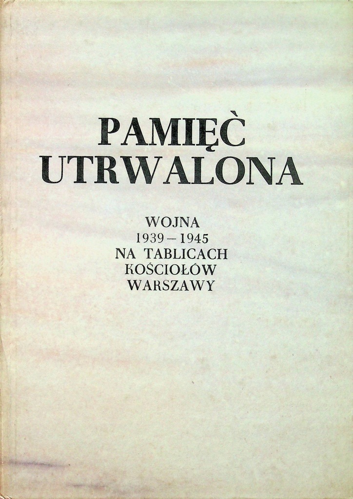 Pamięć utrwalona wojna 1939 1945 na tablicach