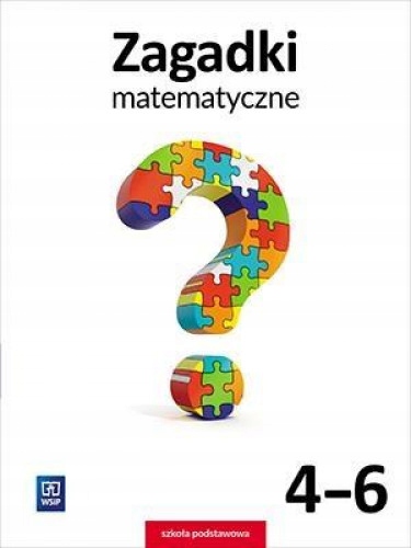 Zagadki matematyczne. Klasa 4-6. Szkoła podstawowa