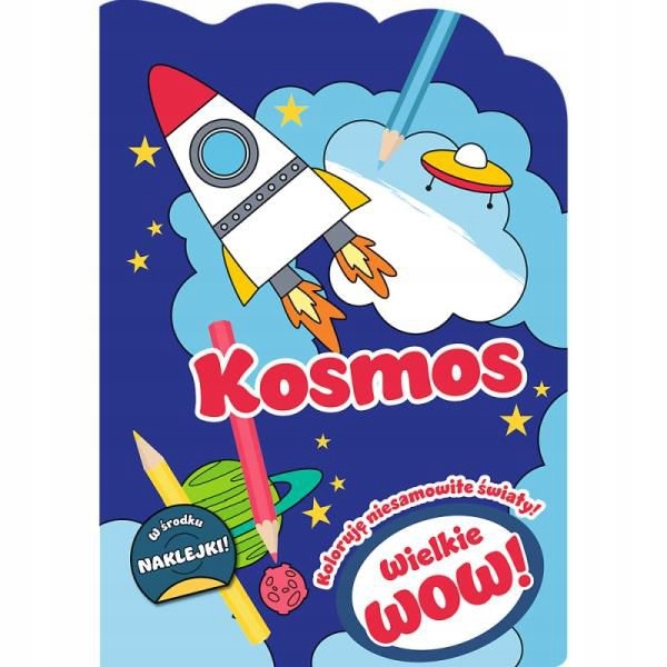 WIELKIE WOW! KOLORUJĘ NIESAMOWITE ŚWIATY. KOSMOS 6