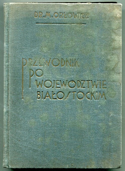 WOJEWÓDZTWO BIAŁOSTOCKIE :: przewodnik z 1937 roku