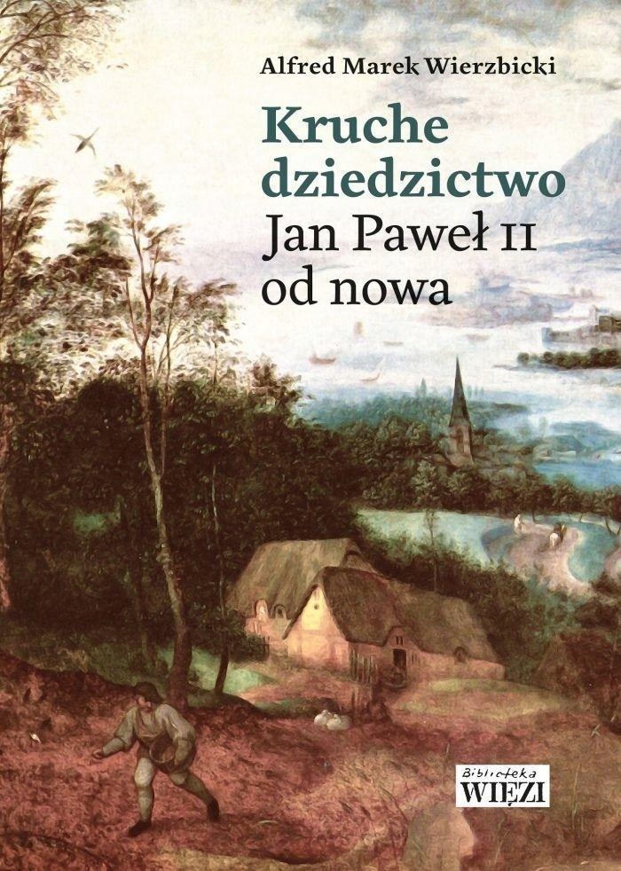 Kruche dziedzictwo. Jan Paweł II od nowa +ZAKŁADKA