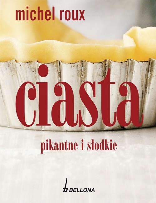 CIASTA PIKANTNE I SŁODKIE Michel Roux