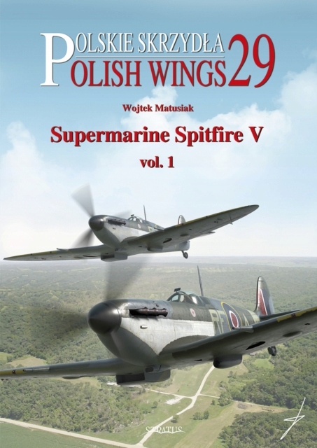 Supermarine Spitfire V Volume One WOJTEK MATUSIAK