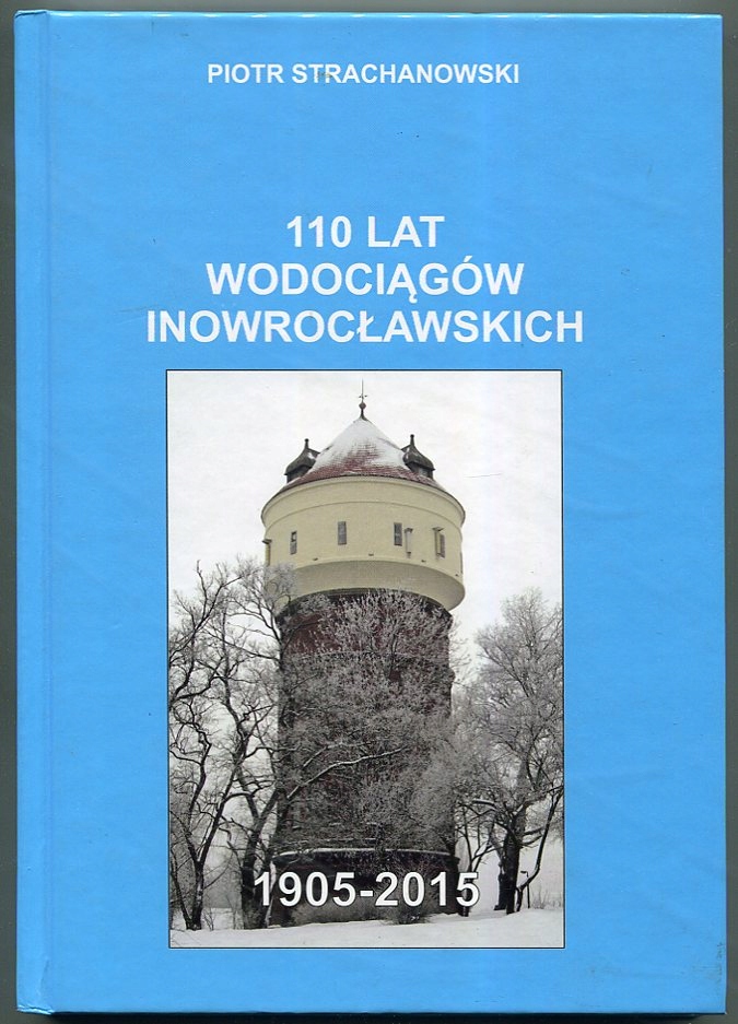 INOWROCŁAW :: 110 LAT WODOCIĄGÓW 1905-2015