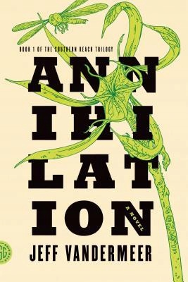 Annihilation : A Novel - Jeff VanderMeer