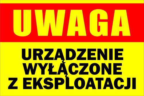 TABLICA UWAGA URZĄDZENIE WYŁĄCZONE Z EKSPLOATACJI