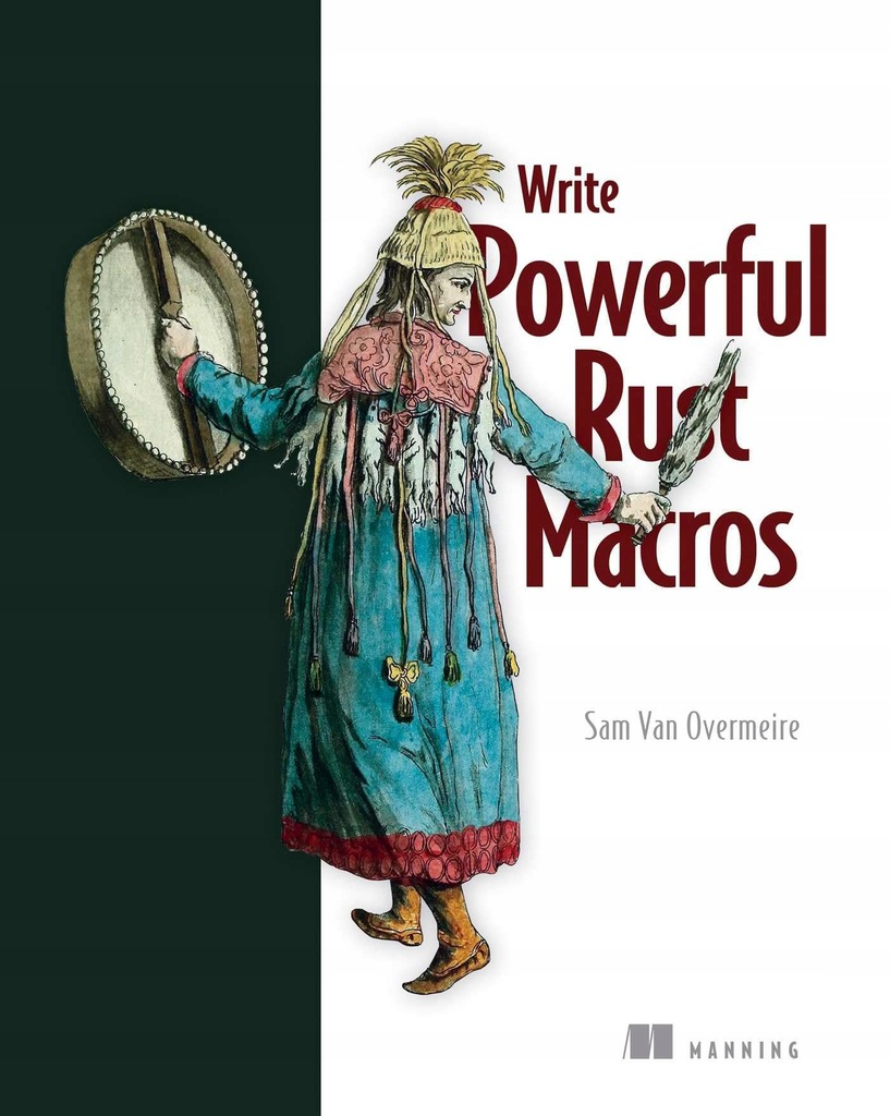 WRITE POWERFULL RUST MACROS - Sam Van Overmeire [KSIĄŻKA]