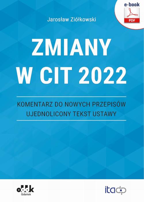 Zmiany w CIT 2022 - komentarz do nowych przepisów