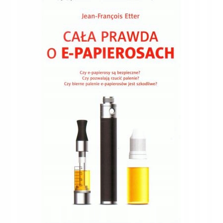Cała prawda o E-papierosach Jean-Francois Etter