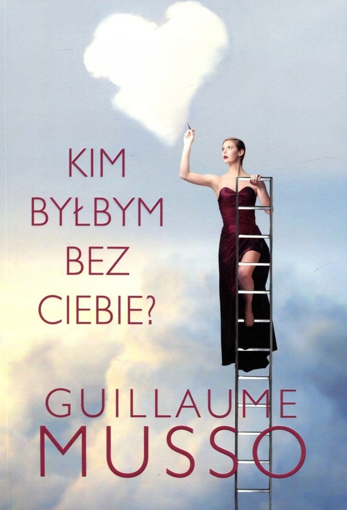 GUILLAUME MUSSO - KIM BYŁBYM BEZ CIEBIE? - nowa !