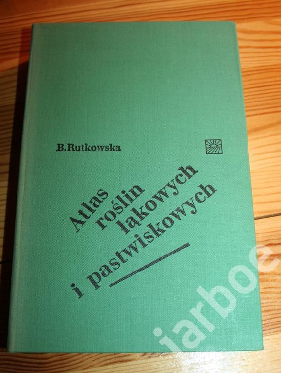 B.Rutkowska"Atlas roślin łąkowych i pastwiskowych"