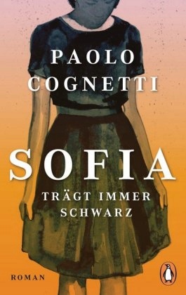 Sofia trägt immer Schwarz: Roman - Cognetti, Paolo