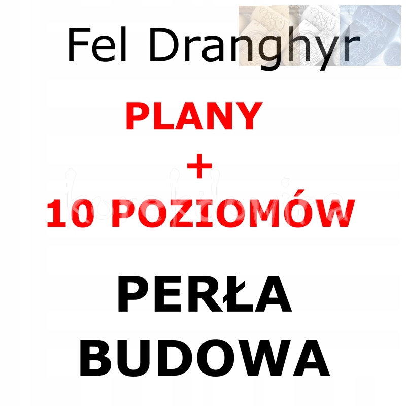 F PERŁA Plany + Budowa 10 poziomów Fel Dranghyr FORGE OF EMPIRES