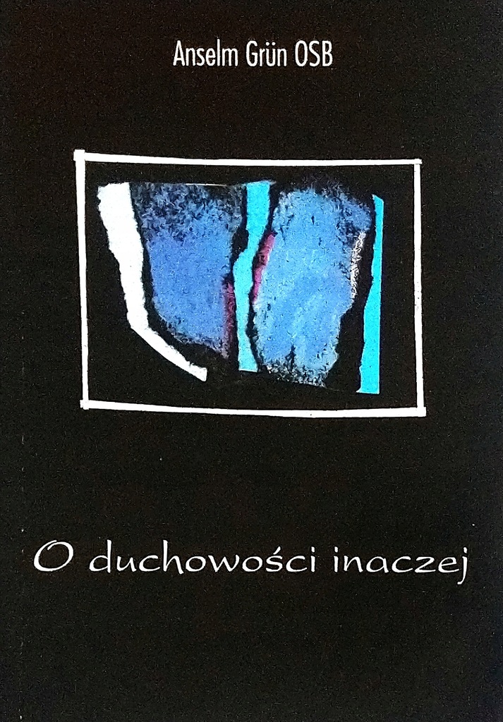 O duchowości inaczej Anselm Grun OSB SPK