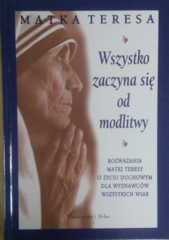 Wszystko zaczyna się od modlitwy. Matka Teresa