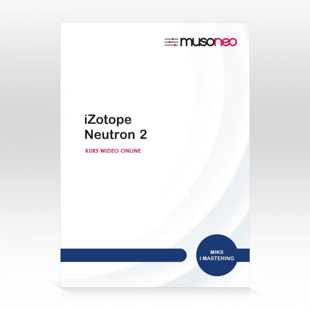 Musoneo iZotope Neutron 2 - kurs video PL